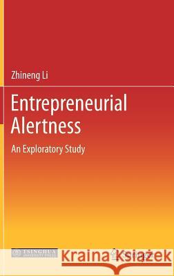 Entrepreneurial Alertness: An Exploratory Study Zhineng Li 9783642310973 Springer-Verlag Berlin and Heidelberg GmbH & 