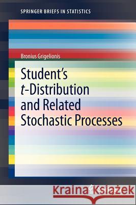 Student’s t-Distribution and Related Stochastic Processes Bronius Grigelionis 9783642311451 Springer-Verlag Berlin and Heidelberg GmbH & 