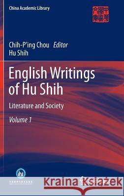 English Writings of Hu Shih: Literature and Society (Volume 1) Chou, Chih-Ping 9783642311833