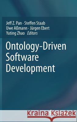 Ontology-Driven Software Development Jeff Z. Pan, Steffen Staab, Uwe Aßmann, Jürgen Ebert, Yuting Zhao 9783642312250 Springer-Verlag Berlin and Heidelberg GmbH & 