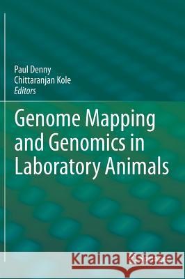 Genome Mapping and Genomics in Laboratory Animals Paul Denny Chittaranjan Kole 9783642313158 Springer