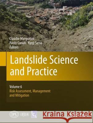Landslide Science and Practice: Volume 6: Risk Assessment, Management and Mitigation Margottini, Claudio 9783642313189 Springer