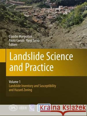 Landslide Science and Practice: Volume 1: Landslide Inventory and Susceptibility and Hazard Zoning Margottini, Claudio 9783642313240 Springer