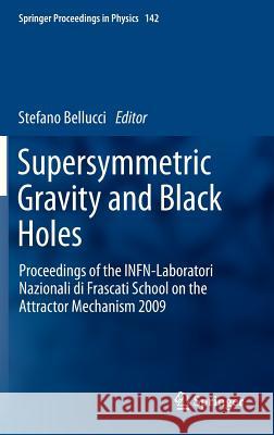 Supersymmetric Gravity and Black Holes: Proceedings of the Infn-Laboratori Nazionali Di Frascati School on the Attractor Mechanism 2009 Bellucci, Stefano 9783642313790 Springer