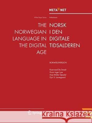 The Norwegian Language in the Digital Age: Bokmalsversjon Georg Rehm, Hans Uszkoreit 9783642313882