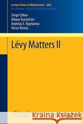 Lévy Matters II: Recent Progress in Theory and Applications: Fractional Lévy Fields, and Scale Functions Serge Cohen, Alexey Kuznetsov, Andreas E. Kyprianou, Victor Rivero 9783642314063
