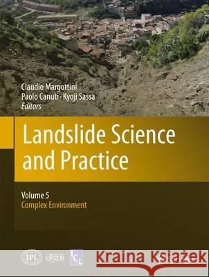 Landslide Science and Practice: Volume 5: Complex Environment Margottini, Claudio 9783642314261 Springer