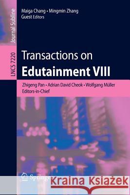 Transactions on Edutainment VIII Maiga Chang Mingmin Zhang 9783642314384 Springer