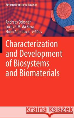 Characterization and Development of Biosystems and Biomaterials Andreas Chnser Lucas Filipe Martins Da Silva Holm Altenbach 9783642314698 Springer