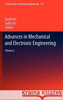 Advances in Mechanical and Electronic Engineering: Volume 2 Jin, David 9783642315152 Springer