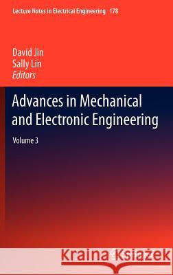 Advances in Mechanical and Electronic Engineering: Volume 3 Jin, David 9783642315275 Springer