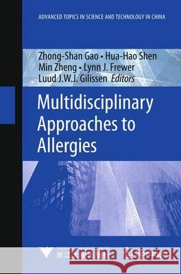 Multidisciplinary Approaches to Allergies: Advanced Topics in Science and Technology in China Gao, Zhong-Shan 9783642316081 Springer