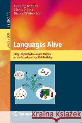 Languages Alive: Essays dedicated to Jürgen Dassow on the Occasion of His 65th Birthday Henning Bordihn, Martin Kutrib, Bianca Truthe 9783642316432