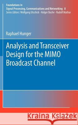 Analysis and Transceiver Design for the MIMO Broadcast Channel Raphael Hunger 9783642316913