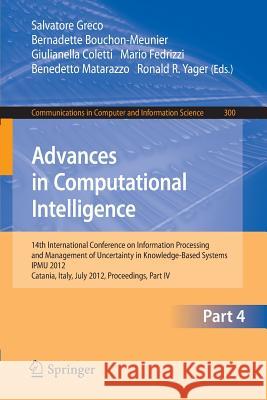 Advances in Computational Intelligence, Part IV: 14th International Conference on Information Processing and Management of Uncertainty in Knowledge-Ba Greco, Salvatore 9783642317231 Springer