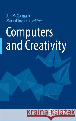 Computers and Creativity Jon McCormack, Mark d’Inverno 9783642317262