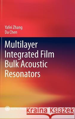 Multilayer Integrated Film Bulk Acoustic Resonators Yafei Zhang Da Chen 9783642317750