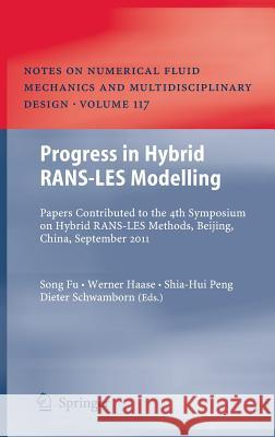 Progress in Hybrid RANS-LES Modelling: Papers Contributed to the 4th Symposium on Hybrid RANS-LES Methods, Beijing, China, September 2011 Song Fu, Werner Haase, Shia-Hui Peng, Dieter Schwamborn 9783642318177