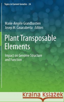 Plant Transposable Elements: Impact on Genome Structure and Function Grandbastien, Marie-Angèle 9783642318412 Springer