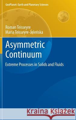 Asymmetric Continuum: Extreme Processes in Solids and Fluids Teisseyre, Roman 9783642318597 Springer, Berlin