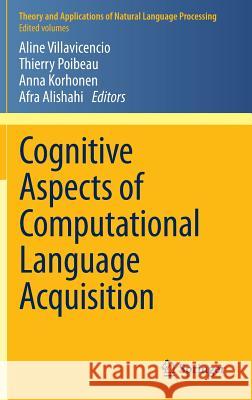 Cognitive Aspects of Computational Language Acquisition Thierry Poibeau Aline Villavincencio Anna Korhonen 9783642318627 Springer