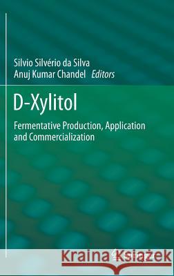 D-Xylitol: Fermentative Production, Application and Commercialization Da Silva, Silvio Silvério 9783642318863