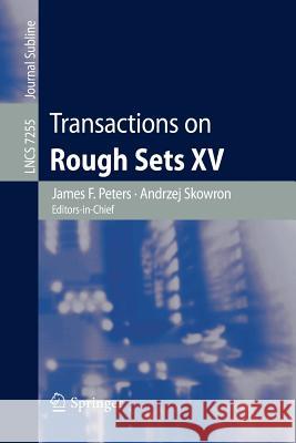 Transactions on Rough Sets XV James F. Peters, Andrzej Skowron 9783642319020 Springer-Verlag Berlin and Heidelberg GmbH & 