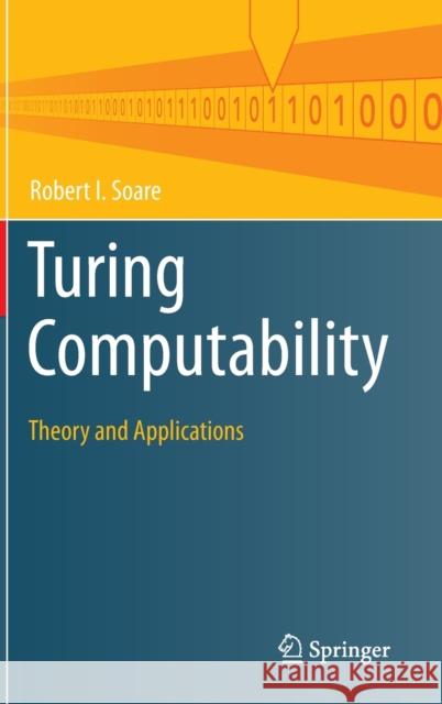 Turing Computability: Theory and Applications Soare, Robert I. 9783642319327