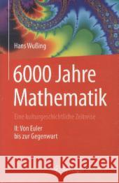 6000 Jahre Mathematik: Eine Kulturgeschichtliche Zeitreise - 2. Von Euler Bis Zur Gegenwart Alten, Heinz-Wilhelm 9783642319983 Springer, Berlin