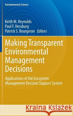 Making Transparent Environmental Management Decisions: Applications of the Ecosystem Management Decision Support System Reynolds, Keith M. 9783642319990 Springer
