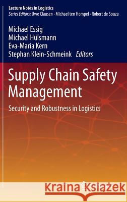 Supply Chain Safety Management : Security and Robustness in Logistics Michael Essig Michael H Eva-Maria Kern 9783642320200 
