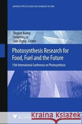 Photosynthesis Research for Food, Fuel and Future: 15th International Conference on Photosynthesis Kuang, Tingyun 9783642320330