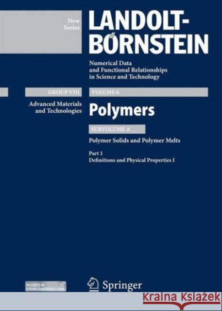 Part 1: Definitions and Physical Properties I: Subvolume A: Polymer Solids and Polymer Melts Arndt, K. -F 9783642320712 Springer