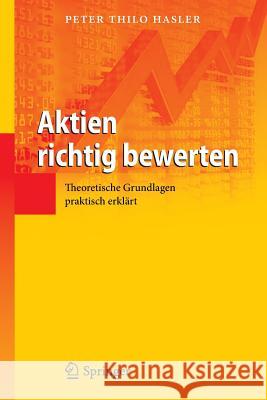 Aktien Richtig Bewerten: Theoretische Grundlagen Praktisch Erklärt Hasler, Peter Thilo 9783642320774