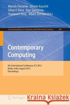 Contemporary Computing: 5th International Conference, Ic3 2012, Noida, India, August 6-8, 2012. Proceedings Parashar, Manish 9783642321283
