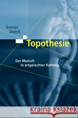 Topothesie: Der Mensch in Artgerechter Haltung Dueck, Gunter 9783642321559 Springer