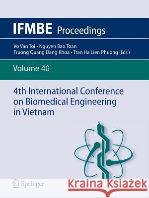 4th International Conference on Biomedical Engineering in Vietnam Vo Van Toi Nguyen Bao Toan Truong Quang Dan 9783642321825