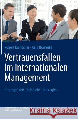 Vertrauensfallen Im Internationalen Management: Hintergründe - Beispiele - Strategien Münscher, Robert 9783642321962 Springer Gabler