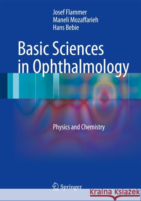 Basic Sciences in Ophthalmology: Physics and Chemistry Flammer, Josef 9783642322600 0