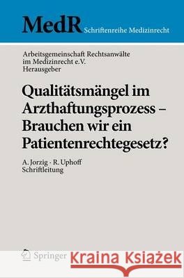 Qualitätsmängel Im Arzthaftungsprozess - Brauchen Wir Ein Patientenrechtegesetz? Arbeitsgemeinschaft Rechtsanwälte Im Med 9783642322754 Springer