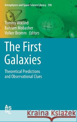 The First Galaxies: Theoretical Predictions and Observational Clues Tommy Wiklind, Bahram Mobasher, Volker Bromm 9783642323614 Springer-Verlag Berlin and Heidelberg GmbH & 