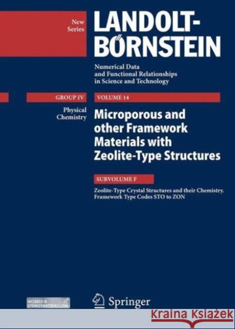 Zeolite-Type Crystal Structures and Their Chemistry. Framework Type Codes Sto to ZON: Vol. 14: Microporous and Other Framework Materials with Zeolite- Fischer, Reinhard X. 9783642323713 Springer