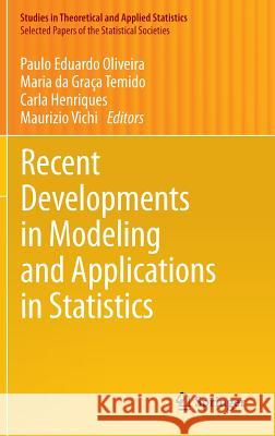 Recent Developments in Modeling and Applications in Statistics Paulo Eduardo Oliveira Maria D Carla Henriques 9783642324185 Springer