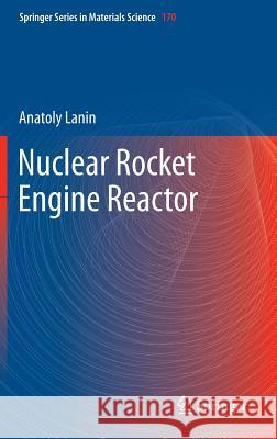 Nuclear Rocket Engine Reactor Anatoly Lanin 9783642324291 Springer