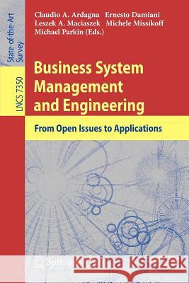 Business System Management and Engineering: From Open Issues to Applications Ardagna, Claudio Agostino 9783642324383 Springer