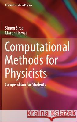 Computational Methods for Physicists: Compendium for Students Sirca, Simon 9783642324772 Springer