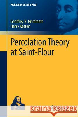 Percolation Theory at Saint-Flour Geoffrey R. Grimmett, Harry Kesten 9783642325083 Springer-Verlag Berlin and Heidelberg GmbH & 