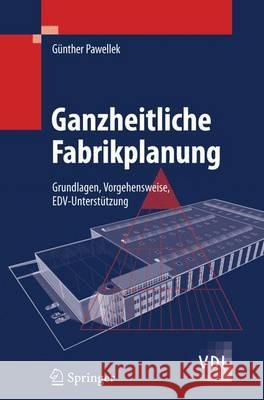 Ganzheitliche Fabrikplanung: Grundlagen, Vorgehensweise, Edv-Unterstützung Pawellek, Günther 9783642325502 Springer, Berlin