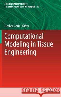 Computational Modeling in Tissue Engineering Liesbet Geris 9783642325625 Springer