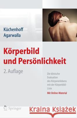 Körperbild Und Persönlichkeit: Die Klinische Evaluation Des Körpererlebens Mit Der Körperbild-Liste Küchenhoff, Joachim 9783642325762